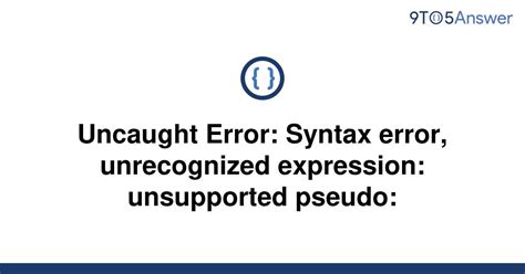 uncaught error syntax error unrecognized expression